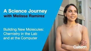 Building New Molecules: Chemistry in the Lab and at the Computer with Melissa Ramirez