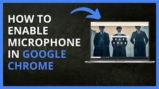 How To Enable Microphone in Google Chrome in 2024