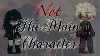 Not the Main Character *Scrapped Idea* {Gacha Club}