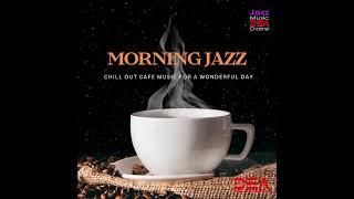 MORNING JAZZ, Relaxing Cafe Jazz Vibes - Cafe Music - Morning Jazz Music DEA Channel