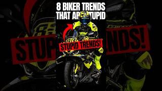 8 Biker Trends That Are Just Stupid ️