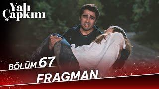 Yalı Çapkını 67. Bölüm Fragman