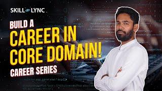 How to build a Career in your Core Domain? | Engineering Career Tips | Career Series