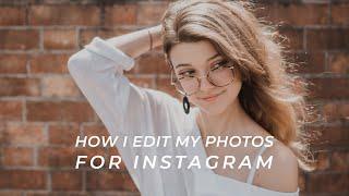 HOW I EDIT MY PHOTOS FOR INSTAGRAM