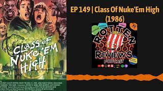 Rotten Reviews Podcast | EP 149 | Class Of Nuke'Em High (1986) #horrorpodcast #moviepodcast
