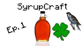 Welcome to SyrupCraft! - SyrupCraft Ep. 1 w/ Clover