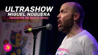 MIGUEL NOGUERA - ULTRASHOW | TRACKING BILBAO 9 (2021)