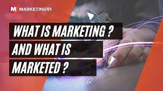 What is Marketing and What is Marketed? Introduction to Marketing Management (Marketing Video 1)