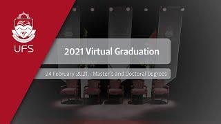 2021 UFS Virtual Graduation Ceremonies - 24 February 2021 (Master’s and Doctoral Degrees)