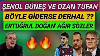 Erdal Hoş'dan Şenol Güneş, ve Ozan Tufan'a ağır sözler? Ertuğrul Doğan' Ne yapmak istiyor! TS YORUM