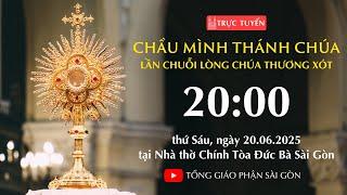 CHẦU THÁNH THỂ 20:00 | LẦN CHUỖI LÒNG CHÚA THƯƠNG XÓT | NGÀY 20-6-2025 | NHÀ THỜ ĐỨC BÀ
