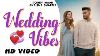 Romey Maan - Wedding Vibes(HD VIDEO) Akaisha Sharma | Latest New punjabi songs 2022 @rj02creation