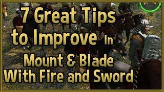 7 Great Tips to Improve at Mount & Blade: With Fire and Sword - M&B Tips & Tricks Strategy Guide