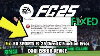 How to Fix EA SPORTS FC 25 DirectX Function Error DXGI ERROR DEVICE