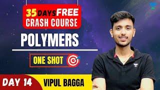 JEE Mains 2023 Crash Course | POLYMERS : DAY - 14 | One Shot | Vipul Bagga