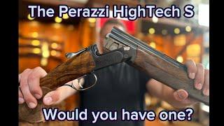 The Perazzi HighTech S, would you have one?