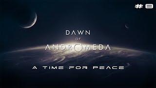 Let's Play Dawn of Andromeda – A Time for Peace #8