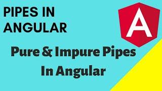 Pipes in Angular | Pure and Impure Pipes in Angular