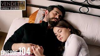 Vendetta Episode 104 | Urdu Dubbed | Kan Cicekleri | Turkish Drama in Hindi/Urdu @HudabiaDubs