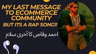 Ahmad Waqas ka Akhri Salaam to Ecommerce Community- RAP SONG