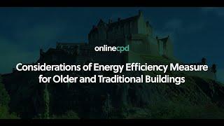 Online CPD: Considerations of Energy Efficiency Measures for Older and Traditional Buildings