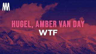 HUGEL feat. Amber Van Day - WTF (Lyrics)