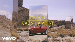 Kazy Lambist - On You [Official Video]