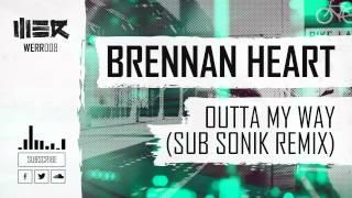 Brennan Heart - Outta My Way (Sub Sonik Remix)