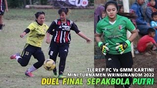 FINAL SEPAKBOLA PUTRI GMM KARTINI Vs TLEREP FC MINI TURNAMEN WRINGINANOM 2022 WONOSOBO