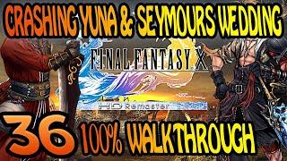 FFX HD REMASTER 100% Walkthrough - Maxing Stats -EP36- CRASHING YUNA & SEYMOURS WEDDING!