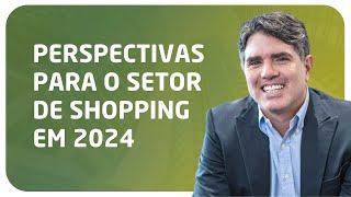 Perspectivas para os shopping centers em 2024 | Conversa com Frederico Youssef