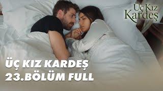 Üç Kız Kardeş 23.Bölüm - Full Bölüm