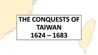 The Dutch, Koxinga, and Qing Campaigns | The Conquests of Taiwan (1624-1683)