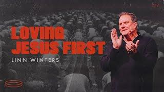 Loving Jesus First | Cornerstone Church | Pastor Linn Winters