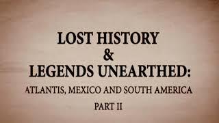 LOST HISTORY AND LEGENDS UNEARTHED: Part Two