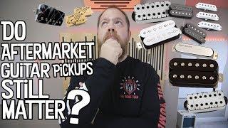 Do Aftermarket Pickups Matter Anymore? - The Beard Files