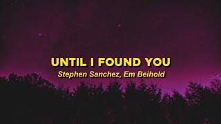 until i found you - stephen sanchez, em beihold (sped up/tiktok version) lyrics