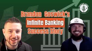 Brandon Goswick's Infinite Banking Success Story