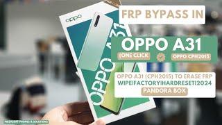 FRP BYPASS|REMOVE IN OPPO A31|OPPO CPH2015 WIPE|HARDRESET PIN|PATTERN|PASSWORD UNLOCK|2024