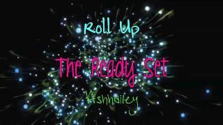 Roll Up - The Ready Set