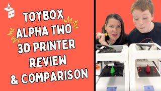 Toybox Alpha Two (2) 3D Printer Review & Comparison