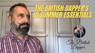 The British Dapper's 10 Summer Essentials