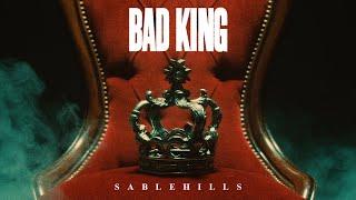 Sable Hills - Bad King (Official Music Video)