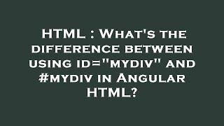 HTML : What's the difference between using id="mydiv" and #mydiv in Angular HTML?