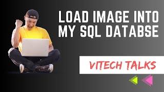 How To Upload Image Into MySQL Database | @vitechtalks6017 | Insert Image using BLOB Data Type