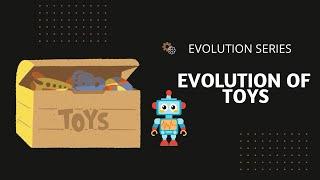 Evolution of Toys