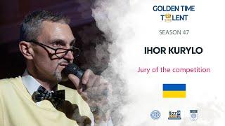 Video evaluation of the 47 season of the Golden Time Talent jury - Ihor Kurylo 