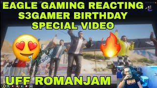 EAGLE GAMING REACTING S3GAMER Birthday SPECIAL VIDEO Romanjam️