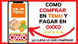 COMO COMPRAR EN TEMU Y PAGAR EN OXXO