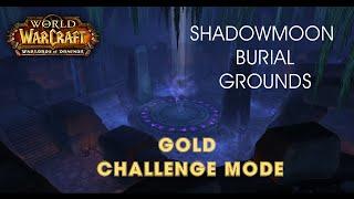 Challenge Mode - Shadowmoon Burial Grounds | Испытания дренора - Некрополь Призрачной Луны